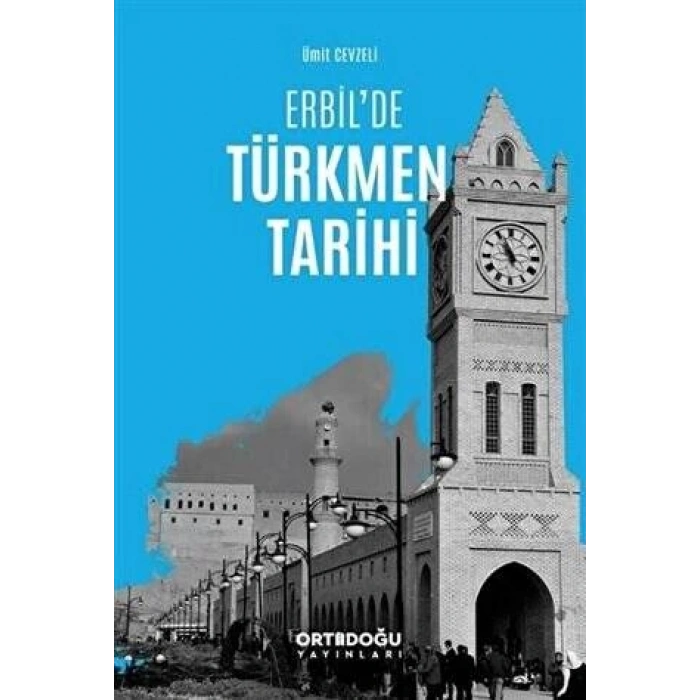 Erbil Türkmen Tarihi-Ümit Cevzeli