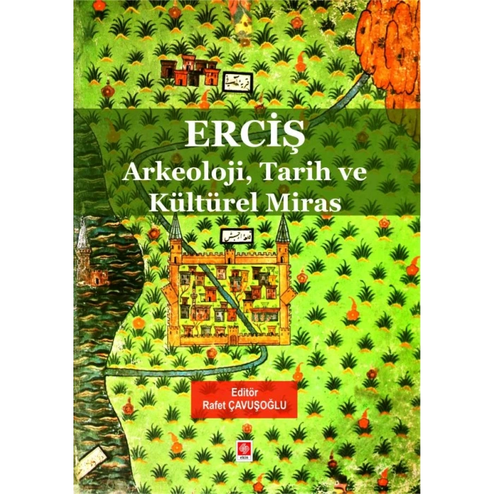 Erciş Arkeoloji, Tarih ve Kültürel Miras / Rafet Çavuşoğlu