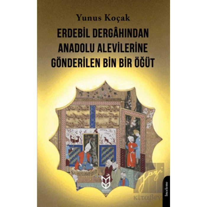 Erdebil Dergahından Anadolu Alevilerine Gönderilen Bin Bir Öğüt