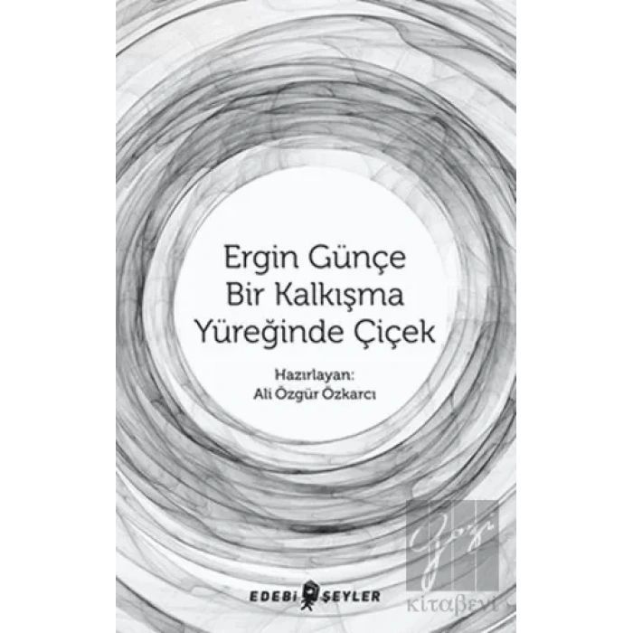 Ergin Günçe Bir Kalkışma Yüreğinde Çiçek