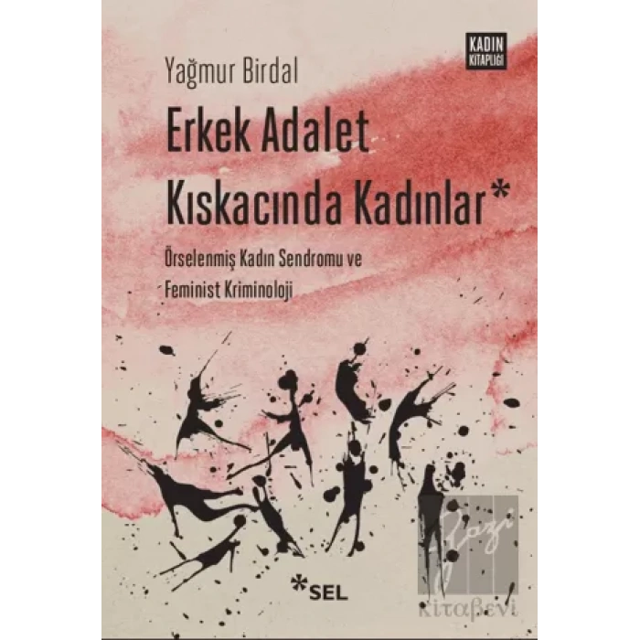 Erkek Adalet Kıskacında Kadınlar: Örselenmiş Kadın Sendromu ve Feminist Kriminoloji