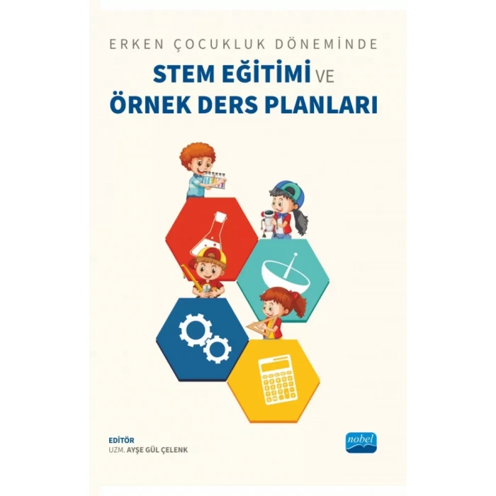 Erken Çocukluk Döneminde STEM EĞİTİMİ ve ÖRNEK DERS PLANLARI