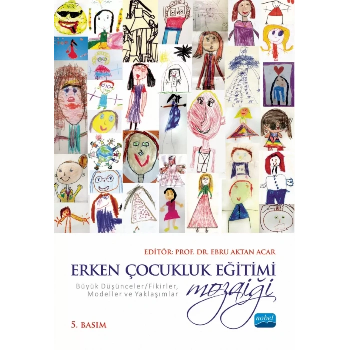 ERKEN ÇOCUKLUK EĞİTİMİ MOZAİĞİ: Büyük Düşünceler/Fikirler, Modeller ve Yaklaşımlar