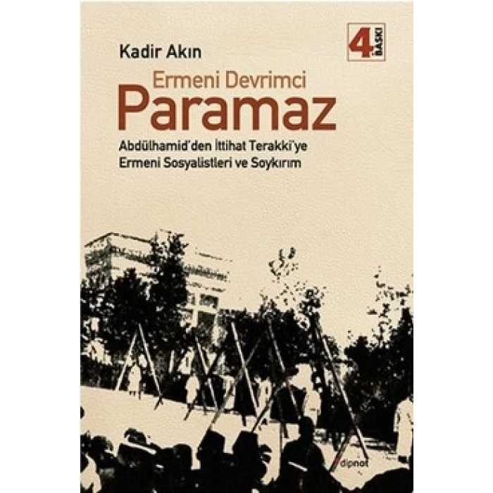Ermeni Devrimci Paramaz: Abdülhamidden İttihat Terakkiye Ermeni Sosyalistleri ve Soykırım
