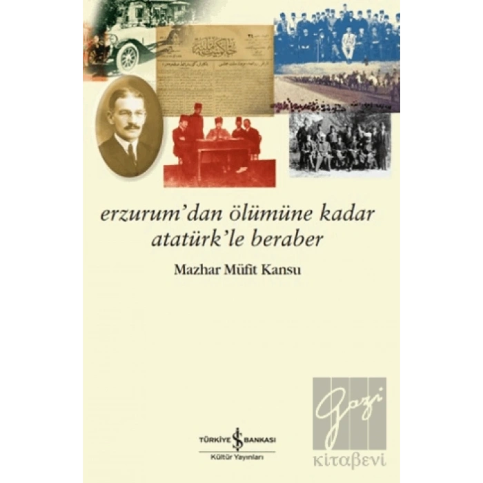 Erzurum’dan Ölümüne Kadar Atatürk’le Beraber