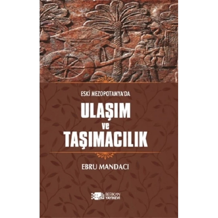 Eski Mezopotamya’da Ulaşım Ve Taşımacılık