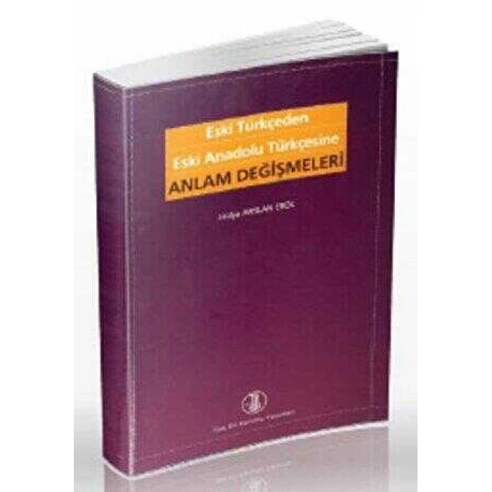 Eski Türkçeden Eski Anadolu Türkçesine Anlam Değiş