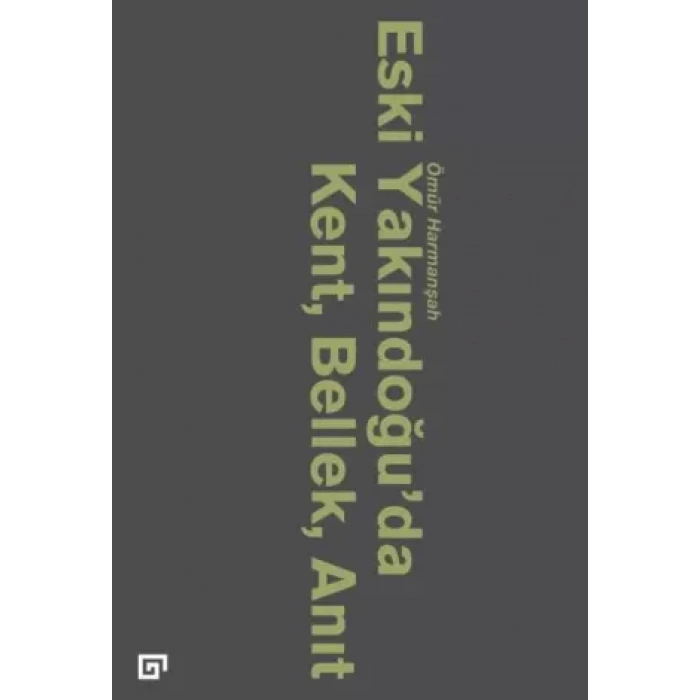 Eski Yakındoğu’da Kent, Bellek, Anıt