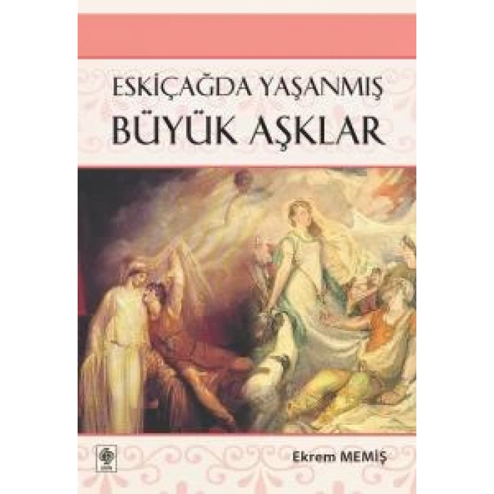 Eskiçağda Yaşanmış Büyük Aşklar Ekrem Memiş