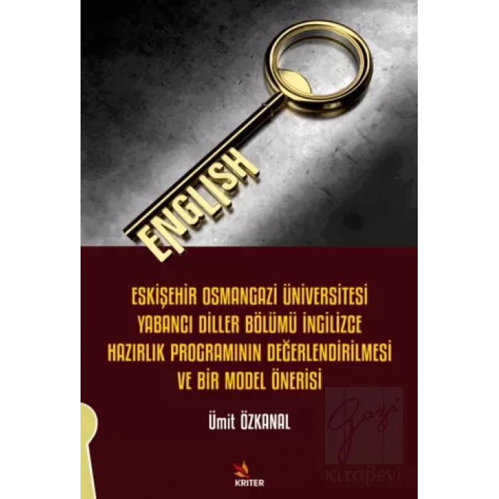 Eskişehir Osmangazi Üniversitesi Yabancı Diller Bölümü İngilizce Hazırlık Programının Değerlendirilmesi ve Bir Model Önerisi