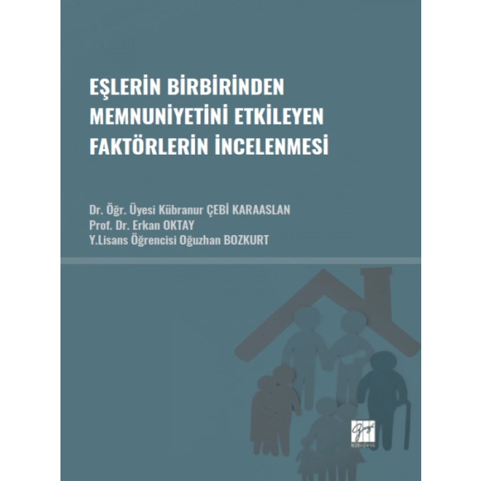 Eşlerin Birbirinden Memnuniyetini Etkileyen Faktörlerin İncelenmesi - Dr. Öğr. Üyesi Kübranur ÇEBİ KARAASLAN