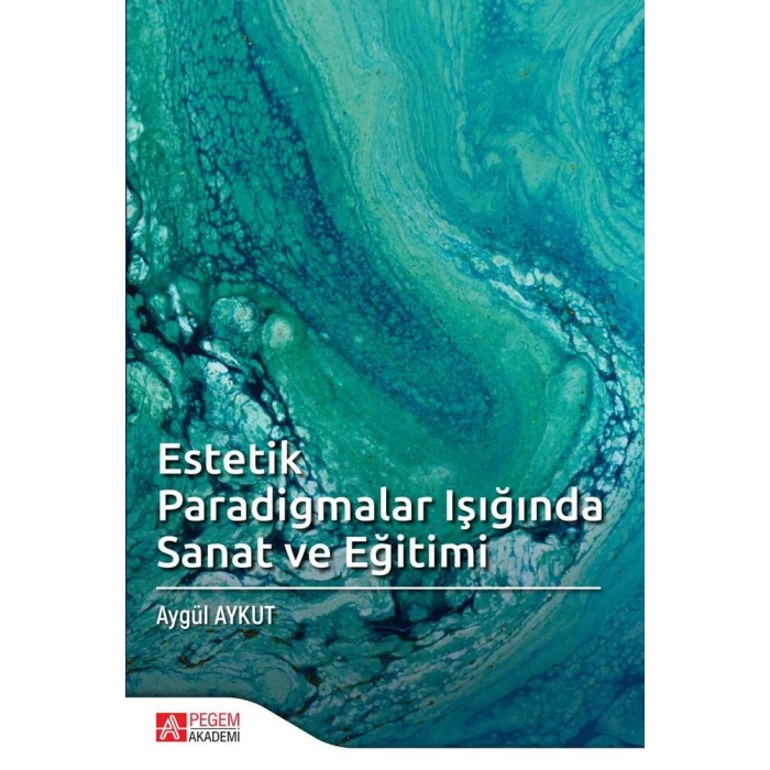 Estetik Paradigmalar Işığında Sanat ve Eğitimi