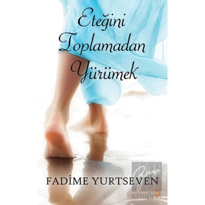 Eteğini Toplamadan Yürümek