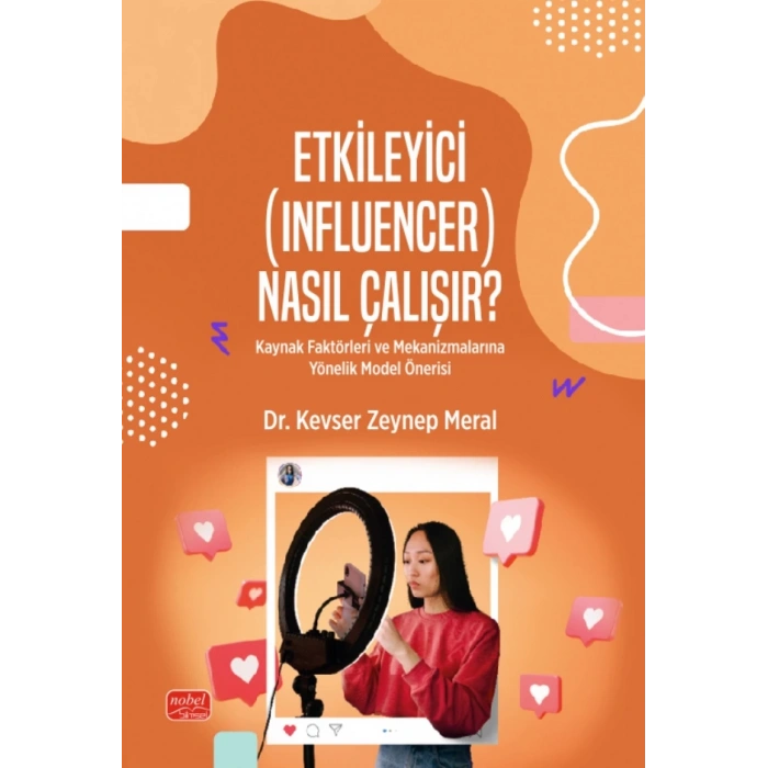 ETKİLEYİCİ (INFLUENCER) NASIL ÇALIŞIR? Kaynak Faktörleri ve Mekanizmalarına Yönelik Model Önerisi