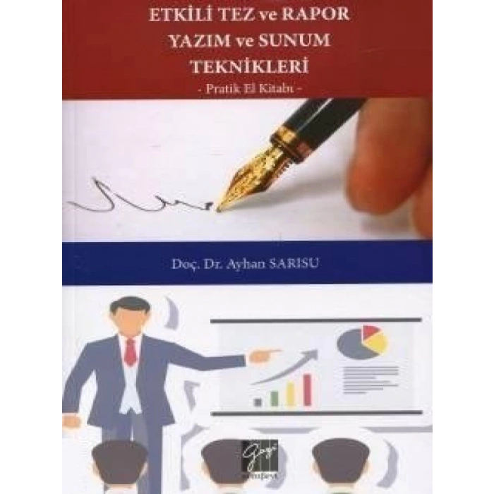 Etkili Tez ve Rapor Yazım ve Sunum Teknikleri Pratik El Kitabı - Ayhan Sarısu