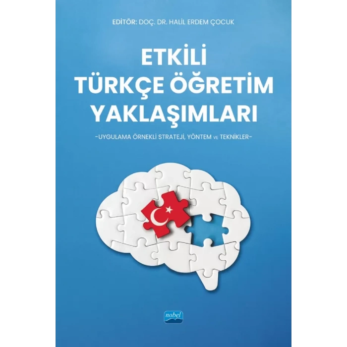 ETKİLİ TÜRKÇE ÖĞRETİM YAKLAŞIMLARI -Uygulama Örnekli Strateji, Yöntem ve Teknikler-