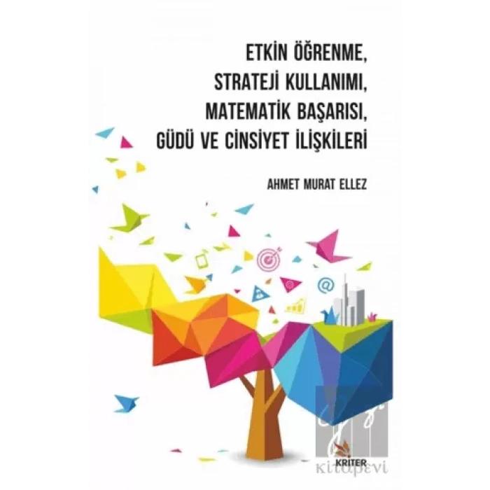 Etkin Öğrenme, Strateji Kullanımı, Matematik Başarısı, Güdü ve Cinsiyet İlişkileri