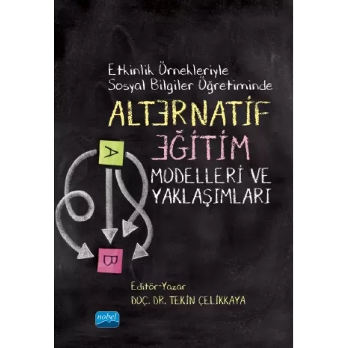 Etkinlik Örnekleriyle Sosyal Bilgiler Öğretiminde ALTERNATİF EĞİTİM Modelleri Ve Yaklaşımları