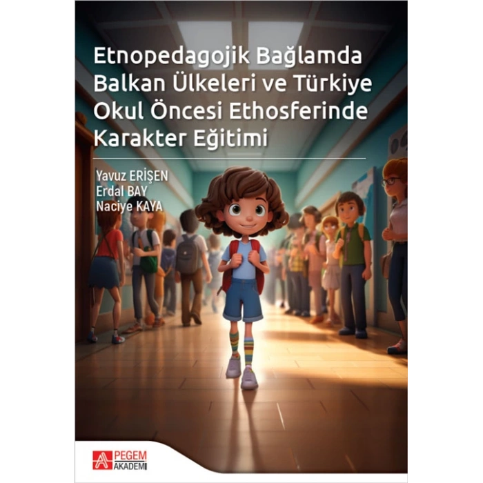 Etnopedagojik Bağlamda Balkan Ülkeleri ve Türkiye Okul öncesi Ethosferinde Karakter Eğitimi