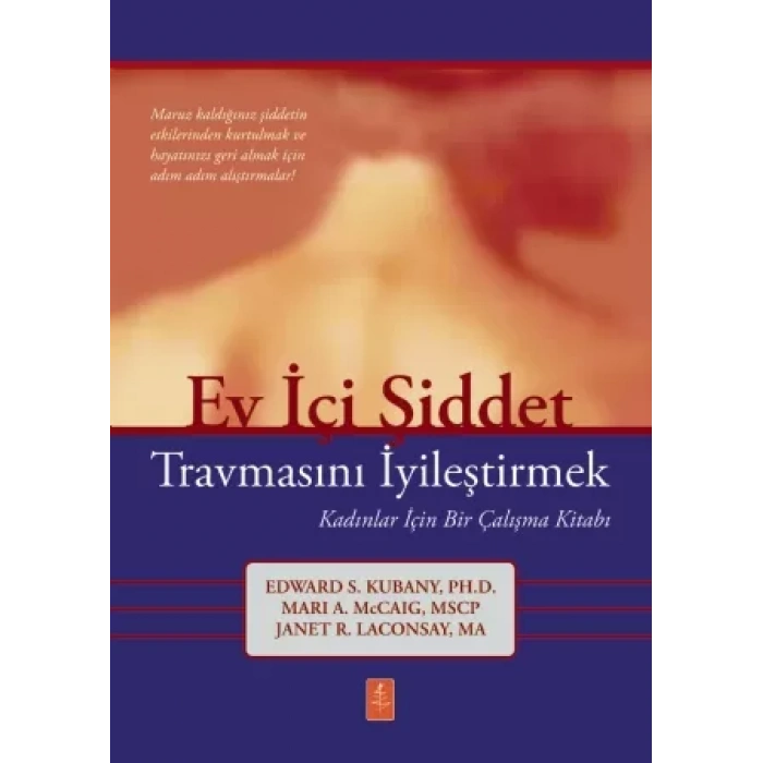 EV İÇİ ŞİDDET TRAVMASINI İYİLEŞTİRMEK - Kadınlar İçin Bir Çalışma Kitabı / Healing the Trauma of Domestic Violence: A Workbook