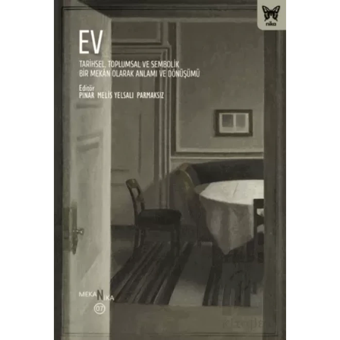 Ev: Tarihsel, Toplumsal ve Sembolik Bir Mekan Olarak Anlamı ve Dönüşümü