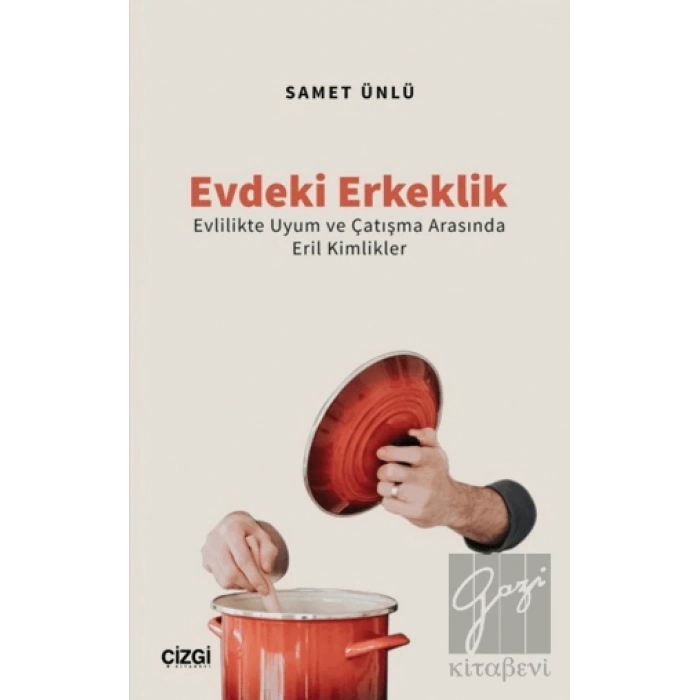 Evdeki Erkeklik (Evlilikte Uyum ve Çatışma Arasında Eril Kimlikler)