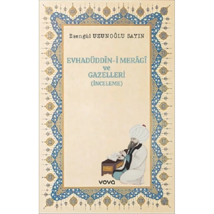 Evhadüddin-i Meragi ve Gazelleri(İnceleme)