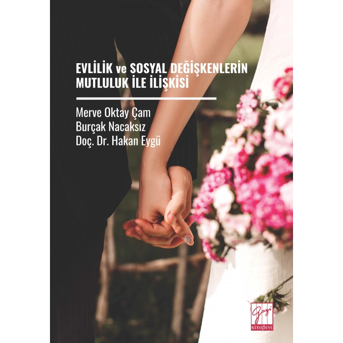 EVLİLİK ve SOSYAL DEĞİŞKENLERİN MUTLULUK İLE İLİSKİSİ (E Kitap)
