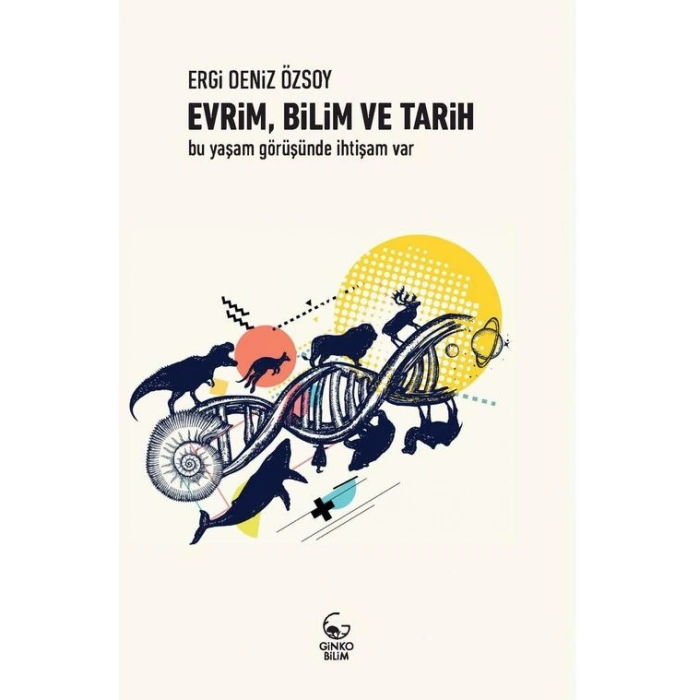 Evrim, Bilim ve Tarih: Bu Yaşam Görüşünde İhtişam Var