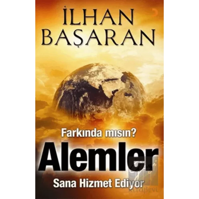 Farkında mısın? Alemler Sana Hizmet Ediyor