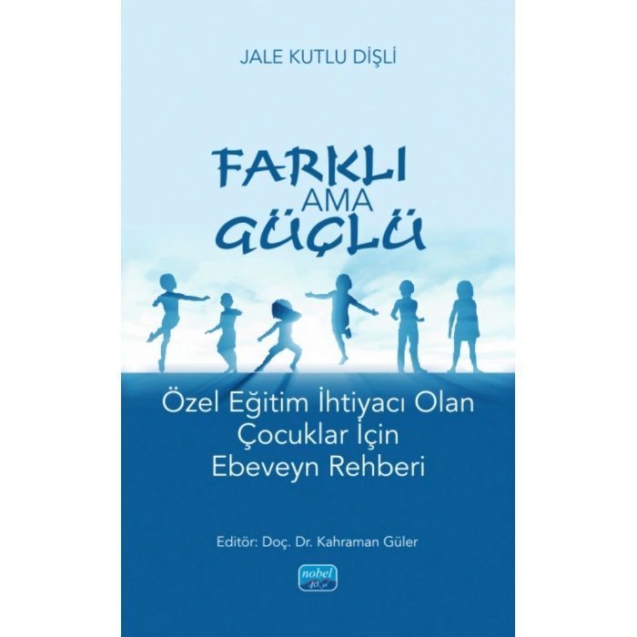 FARKLI AMA GÜÇLÜ - Özel Eğitim İhtiyacı Olan Çocuklar İçin Ebeveyn Rehberi