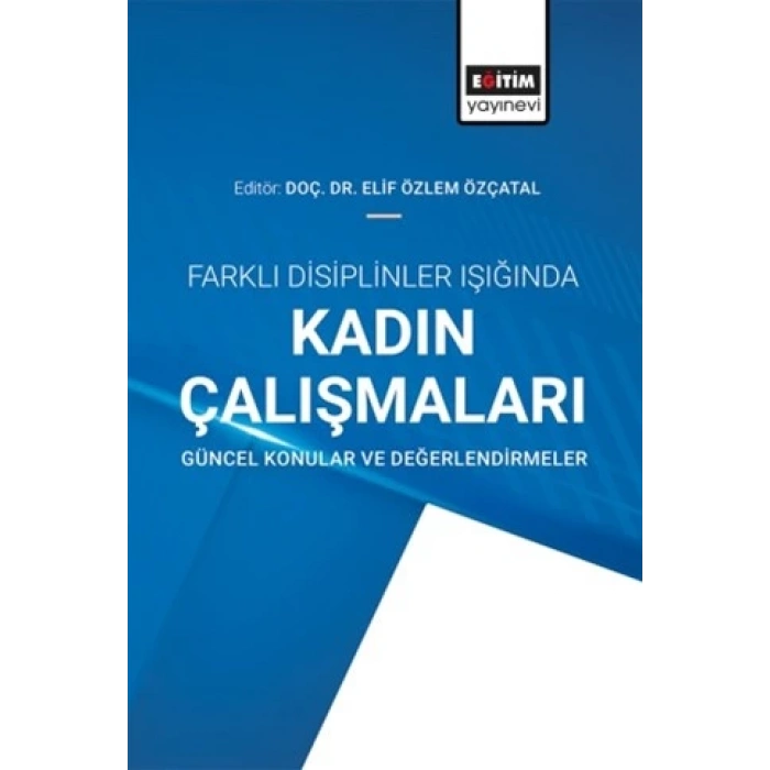 Farklı Disiplinler Işığında Kadın Çalışmaları: Güncel Konular Ve Değerlendirmeler