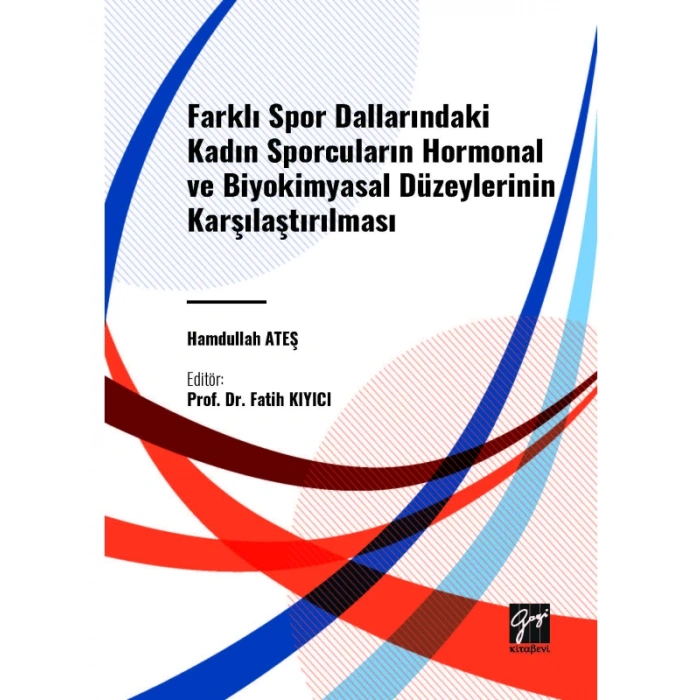 FARKLI SPOR DALLARINDAKİ KADIN SPORCULARIN HORMONAL VE BİYOKİMYASAL DÜZEYLERİNİN KARŞILAŞTIRILMASI - Hamdullah ATEŞ - Editör: Prof. Dr. Fatih KIYICI