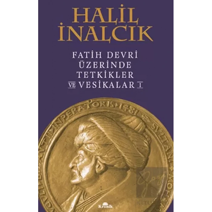 Fatih Devri Üzerinde Tetkikler Ve Vesikalar I (Ciltli)