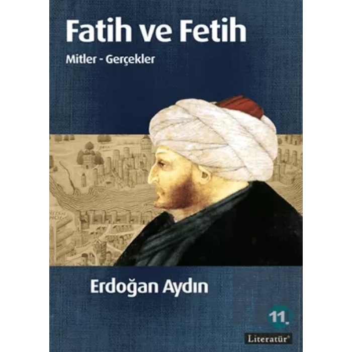 Fatih ve Fetih Mitler Gerçekler 11. Basım