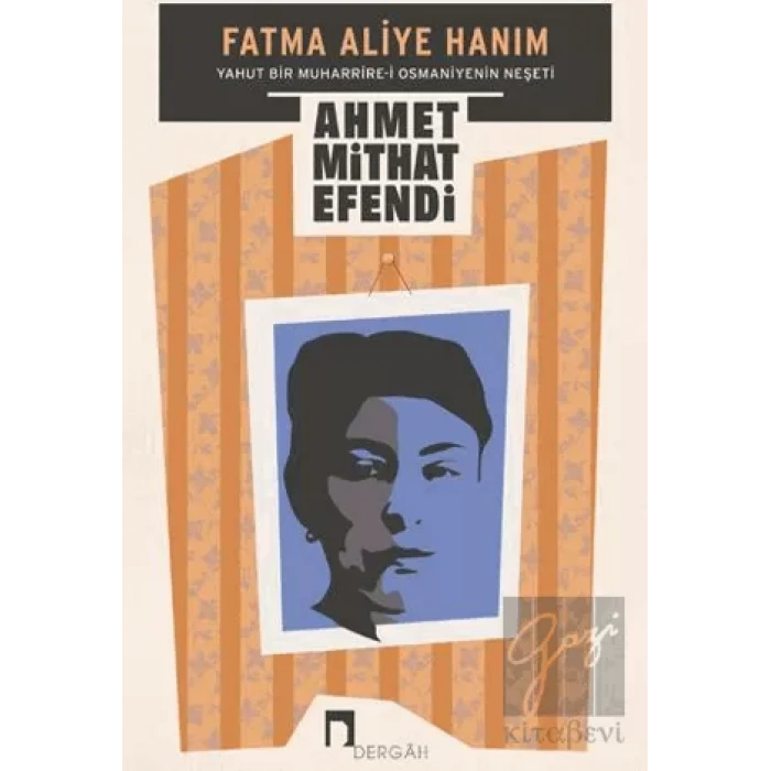Fatma Aliye Hanım Yahut Bir Muharrire-i Osmaniyenin Neşeti