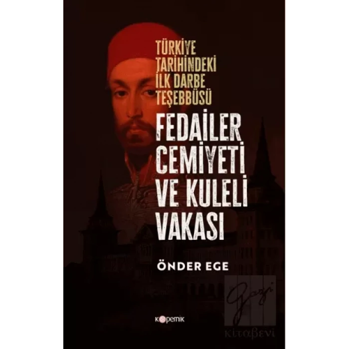 Fedailer Cemiyeti Ve Kuleli Vakası Türkiye Tarihindeki İlk Darbe Teşebbüsü Tarihindeki İlk Darbe Teşebbüsü