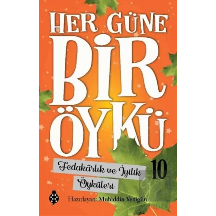 Fedakarlık ve İyilik Öyküleri - Her Güne Bir Öykü 10