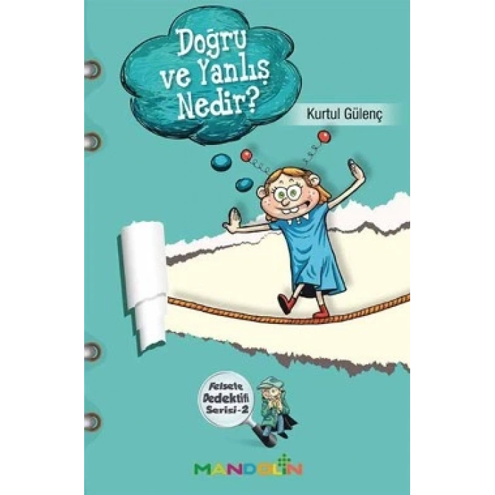 Felsefe Dedektifi Serisi - 2 Doğru ve Yanlış Nedir?