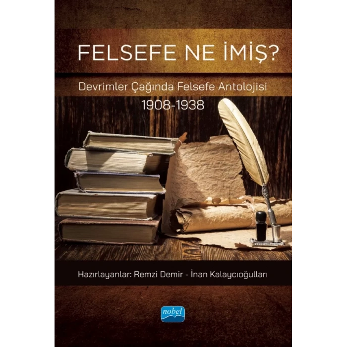 FELSEFE NE İMİŞ? Devrimler Çağında Felsefe Antolojisi (1908-1938)