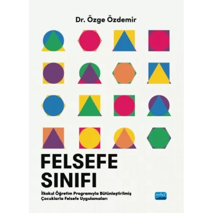 FELSEFE SINIFI İlkokul Öğretim Programıyla Bütünleştirilmiş Çocuklarla Felsefe Uygulamaları