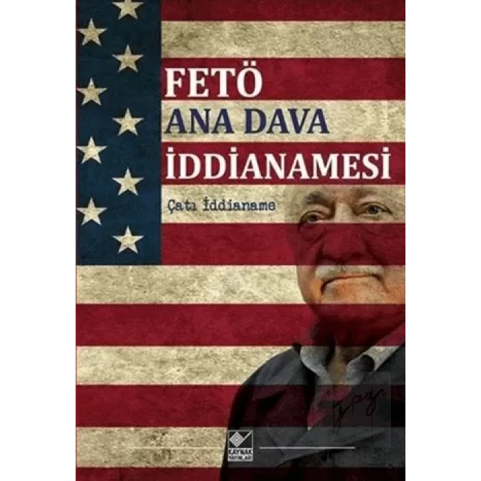 FETÖ Ana Dava İddianamesi