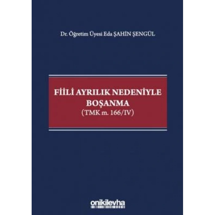 Fiili Ayrılık Nedeniyle Boşanma (TMK m, 166/IV)