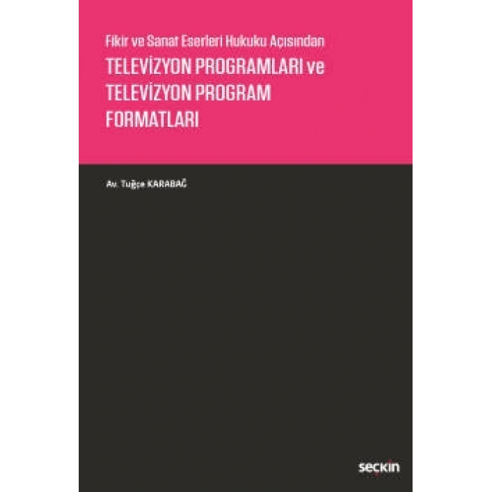 Fikir ve Sanat Eserleri Hukuku AçısındanTelevizyon Programları ve Televizyon Program Formatları