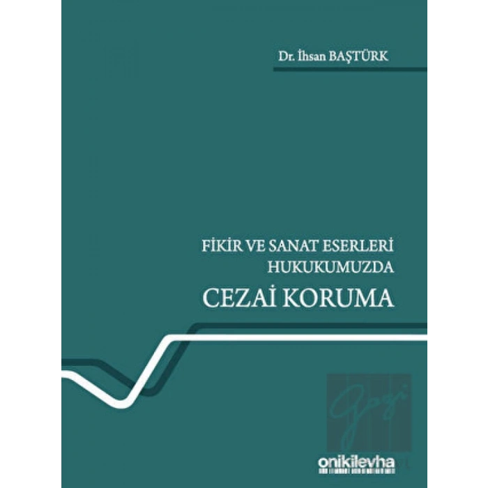 Fikir ve Sanat Eserleri Hukukumuzda Cezai Koruma