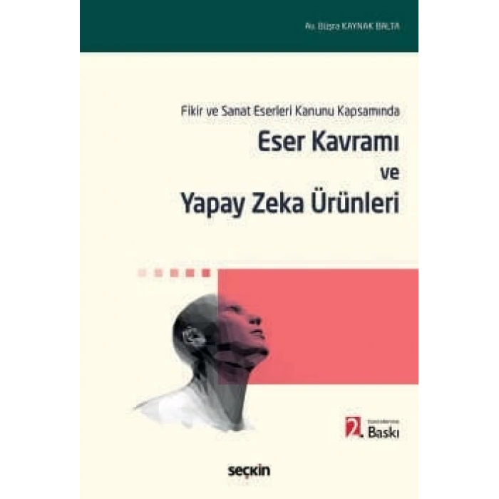 Fikir ve Sanat Eserleri Kanunu KapsamındaEser Kavramı ve Yapay Zeka Ürünleri