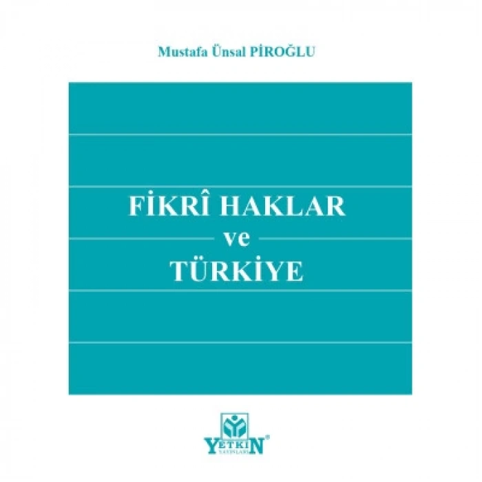 Fikri Haklar ve Türkiye - Mustafa Ünsal Piroğlu