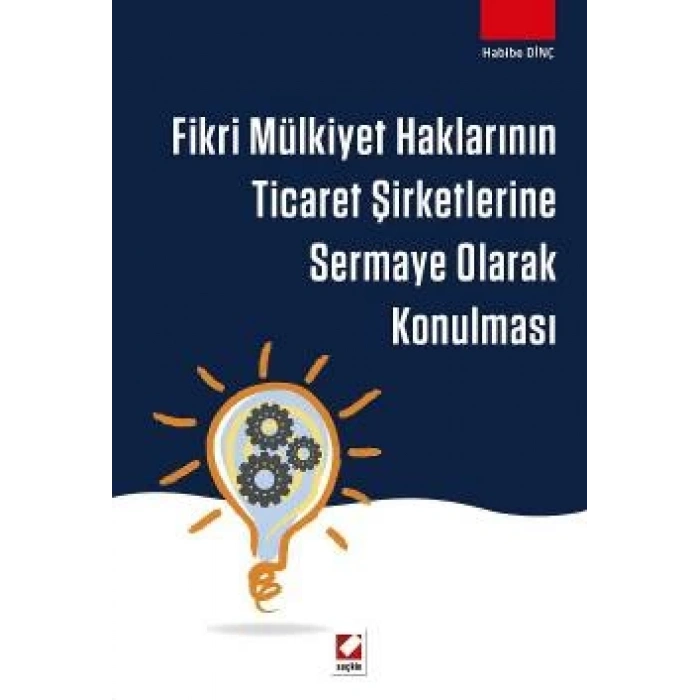 Fikri Mülkiyet Haklarının Ticaret Şirketlerine Sermaye Olarak Konulması