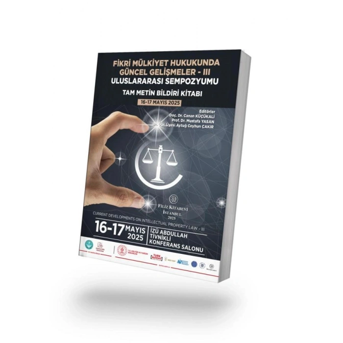 Fikri Mülkiyet Hukukunda Güncel Gelişmeler - III Uluslararası Sempozyumu