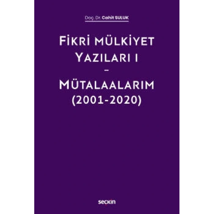 Fikri Mülkiyet Yazıları I – Mütalaalarım (2001–2020)